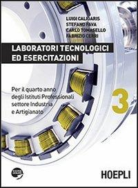 Laboratori tecnologici ed esercitazioni. Per gli Istit. professionali settore industria e artigianato. Vol. 3  - Libro Hoepli 2013, Scolastica | Libraccio.it