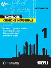 Tecnologie chimiche industriali. e per gli Ist. Professionali. Vol. 1: Idraulica. Operazioni unitarie. Controllo di processi. Disegno di impianti. Software di calcolo