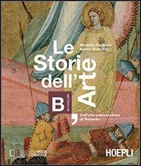 Le storie dell'arte. Vol. B: Dall'arte paleocristiana al Trecento. - Nicoletta Frapiccini, Nunzio Giustozzi - Libro Hoepli 2013, Scolastica | Libraccio.it
