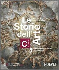 Le storie dell'arte. Vol. C: Dal gotico internazionale al manierismo. Per le Scuole superiori - Nicoletta Frapiccini, Nunzio Giustozzi - Libro Hoepli 2013, Scolastica | Libraccio.it