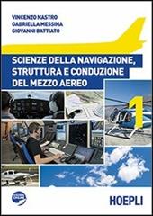 Scienze della navigazione, struttura e conduzione del mezzo aereo. Vol. 1