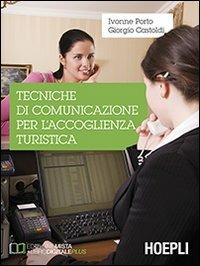 Tecniche di comunicazione per l'accoglienza turistica. Per gli Ist. tecnici commerciali - Ivonne Porto, Giorgio Castoldi - Libro Hoepli 2013, Scolastica | Libraccio.it