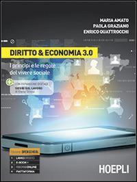 Diritto & economia 3.0. Per le Scuole superiori. - Maria Amato, Paola Graziano, Enrico Quattrocchi - Libro Hoepli 2014 | Libraccio.it