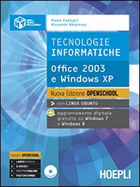 Tecnologie informatiche. Office 2003 e Windows Xp. Ediz. Openschool. Con e-book. Con espansione online - Paolo Camagni, Riccardo Nikolassy - Libro Hoepli 2014, Hoepli tecnica per la scuola | Libraccio.it