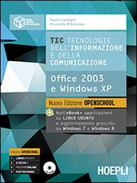 TIC. Tecnologie dell'informazione e della comunicazione. Office 2003 e Windows XP. Per le Scuole superiori. - Paolo Camagni, Riccardo Nikolassy - Libro Hoepli 2014, Hoepli tecnica per la scuola | Libraccio.it