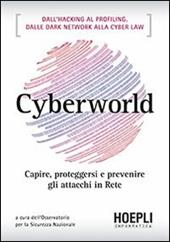 Cyberworld. Capire, proteggersi e prevenire gli attacchi in rete