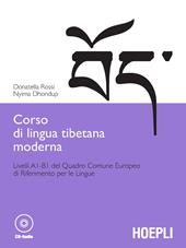 Corso di lingua tibetana moderna. Livelli A1-B1 del quadro comune Europeo di riferimento per le lingue. Con CD-ROM