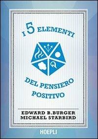 I 5 elementi del pensiero positivo - Edward B. Burger, Michael Starbird - Libro Hoepli 2013 | Libraccio.it