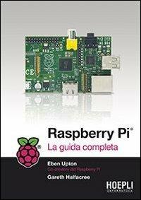 Raspberry Pi. La guida completa - Eben Upton, Gareth Halfacree - Libro Hoepli 2013, Hoepli informatica | Libraccio.it