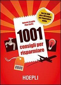 1001 consigli per risparmiare. Con CD-ROM - Antonio Scuglia, Pino Staffa - Libro Hoepli 2013 | Libraccio.it