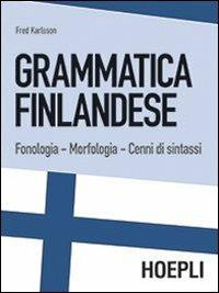 Grammatica finlandese. Fonologia. Morfologia. Cenni di sintassi - Fred Karlsson - Libro Hoepli 2013, Grammatiche | Libraccio.it