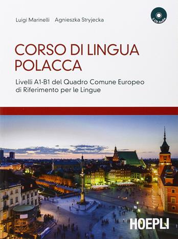 Corso di lingua polacca. Livelli A1-B1 del quadro comune Europeo di riferimento per le lingue. Con 2 CD Audio - Luigi Marinelli, Agnieszka Stryjecka - Libro Hoepli 2014 | Libraccio.it