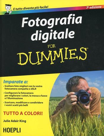 Fotografia digitale For Dummies - Julie Adair King - Libro Hoepli 2014, For Dummies | Libraccio.it