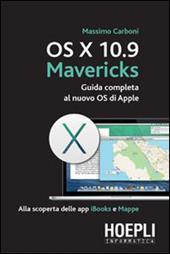 OS X 10.9 Mavericks. Guida completa al nuovo OS di Apple