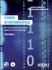 Corso di informatica. Per il Liceo scientifico. Con espansione online. Vol. 3 - Paolo Camagni, Riccardo Nikolassy - Libro Hoepli 2014 | Libraccio.it