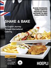 Shake & bake. An english journey through international catering. Per gli Ist. professionali. Con e-book. Con espansione online