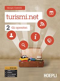 Turismi.net. e professionali. Con e-book. Con espansione online. Vol. 2: Gli operatori. - Giorgio Castoldi - Libro Hoepli 2014 | Libraccio.it