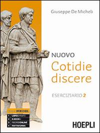 Nuovo cotidie discere. Eserciziario. Per i Licei. Con e-book. Con espansione online. Vol. 2 - Giuseppe De Micheli - Libro Hoepli 2014 | Libraccio.it