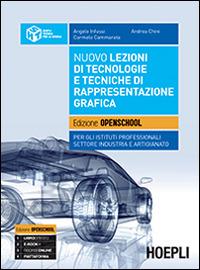 Nuovo lezioni di tecnologie e tecniche di rappresentazione grafica. Per gli Ist. professionali settore industria e artigianato. Con e-book. Con espansione online - Angelo Infussi, Andrea Chini, Carmelo Cammarata - Libro Hoepli 2014 | Libraccio.it