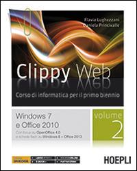 Clippy web. Con e-book. Con espansione online. Vol. 2: Windows 7 e Office 2010 - Flavia Lughezzani, Daniela Princivalle - Libro Hoepli 2014 | Libraccio.it