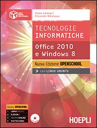 Tecnologie informatiche. Office 2010 e Windows 8. Ediz. openschool. Per le Scuole superiori. - Paolo Camagni, Riccardo Nikolassy - Libro Hoepli 2014, Hoepli tecnica per la scuola | Libraccio.it