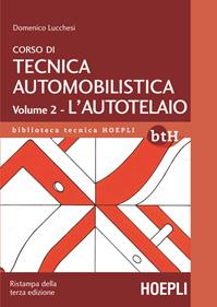 Corso di tecnica automobilistica. Vol. 2: L'autotelaio - Domenico Lucchesi - Libro Hoepli 2014, Biblioteca Tecnica Hoepli | Libraccio.it