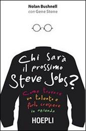 Chi sarà il prossimo Steve Jobs? Come trovare un talento e farlo crescere in azienda