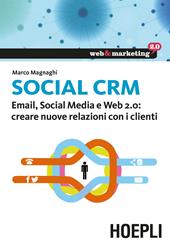 Social CRM. Email, Social Media e Web 2.0. Creare nuove relazioni con i clienti