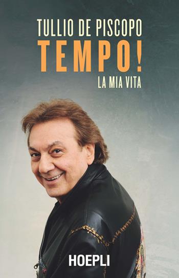 Tempo! La mia vita - Tullio De Piscopo - Libro Hoepli 2014 | Libraccio.it