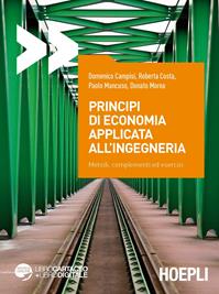 Principi di economia applicata all'ingegneria. Metodi, complementi ed esercizi  - Libro Hoepli 2014 | Libraccio.it