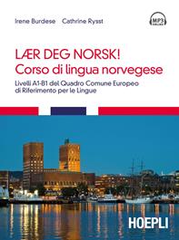 Corso di lingua norvegese. Livelli A1-B1 del quadro comune Europeo di riferimento per le lingue. Con tracce audio formato MP3 scaricabili online - Irene Burdese, Cathrine Rysst - Libro Hoepli 2015, Corsi di lingua | Libraccio.it