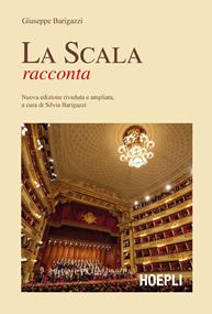 La Scala racconta - Giuseppe Barigazzi - Libro Hoepli 2014 | Libraccio.it