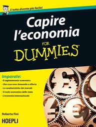Capire l'economia for dummies - Roberto Fini - Libro Hoepli 2014, For Dummies | Libraccio.it
