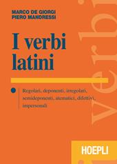 I verbi latini. Regolari, deponenti, irregolari, semideponenti, atematici, difettivi, impersonali
