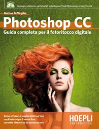 Photoshop CC. Guida completa per il fotoritocco digitale. Con DVD - Bettina Di Virgilio - Libro Hoepli 2014, Hoepli informatica | Libraccio.it