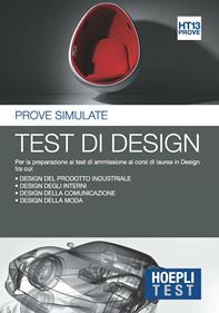 Hoepli Test di design. Prove simulate per la preparazione ai test di ammissione all'università. Vol. 13  - Libro Hoepli 2015, Hoepli Test | Libraccio.it