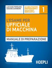 L' esame per l'ufficiale di macchina. Manuale di preparazione