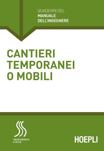 Cantieri temporanei o mobili - Marco Lorenzo Trani, Benedetta Maria Bossi - Libro Hoepli 2017, Quaderni del manuale dell'ingegnere | Libraccio.it