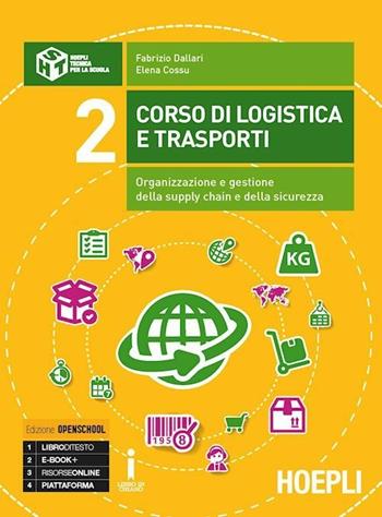Corso di logistica e trasporti. Organizzazione, gestione e pianificazione della supply chain. Con e-book. Con espansione online. Vol. 2 - Fabrizio Dallari, Elena Cossu - Libro Hoepli 2015 | Libraccio.it