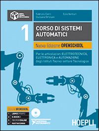 Corso di sistemi automatici. Nuova edizione openschool. Per le articolazioni elettrotecnica, elettronica e automazione degli Istituti Tecnici.. Con DVD. Vol. 1 - Fabrizio Cerri, Giuliano Ortolani, Ezio Venturi - Libro Hoepli 2015 | Libraccio.it