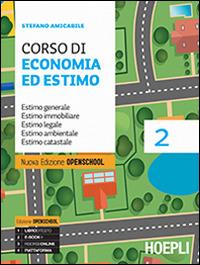 Corso di economia ed estimo. Estimo generale. Estimo immobiliare. Estimo legale. Estimo ambientale. Estimo catastale. Con Prontuario. Vol. 2 - Stefano Amicabile - Libro Hoepli 2015, Marketing | Libraccio.it