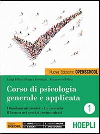 Corso di psicologia generale e applicata. I fondamenti teorici, le tecniche, il lavoro nei servizi sociosanitari. Con e-book. Con espansione online. Vol. 1 - Luigi D'Isa, Franca Foschini, Francesco D'Isa - Libro Hoepli 2015 | Libraccio.it