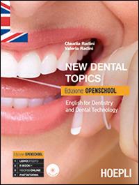 New dental topics. Ediz. openschool. English for dentistry and dental technology. Con CD Audio - Claudia Radini, Valeria Radini - Libro Hoepli 2015 | Libraccio.it