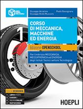 Corso di meccanica, macchine ed energia. Ediz. openschool. industriali con indirizzo meccanica, meccatronica ed energia. Vol. 1