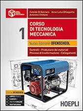 Corso di tecnologia meccanica. Ediz. openschool. Controlli, produzione dei materiali, processi di trasformazione, collegamenti. Vol. 1