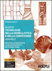 Nuovo tecnologie della modellistica e della confezione. Ideazione, progettazione e industrializzazione del Sistema Moda. Vol. 2