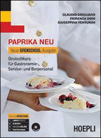 Paprika NEU. Neue Openschool-Ausgabe. Deutschkurs für Gastronomie, Service und Barpersonal. Con CD Audio. Vol. 1 - Claudio Brigliano, Fiorenza Doni, Giuseppina Venturini - Libro Hoepli 2015 | Libraccio.it