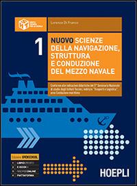 Nuovo scienze della navigazione, struttura e conduzione del mezzo navale. Per le Scuole superiori. Vol. 1 - Lorenzo Di Franco - Libro Hoepli 2015 | Libraccio.it