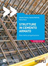 Strutture in cemento armato. Basi della progettazione - Edoardo Cosenza, Gaetano Manfredi, Marisa Pecce - Libro Hoepli 2015 | Libraccio.it