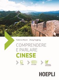 Comprendere e parlare cinese. Lezioni ed esercizi. Con soluzioni. Con 3 CD Audio - Federico Masini, Zhang Tongbing - Libro Hoepli 2015 | Libraccio.it